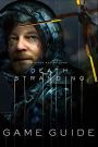 Death Stranding Game Guide: Walkthrough, Strategy Guide How To-s